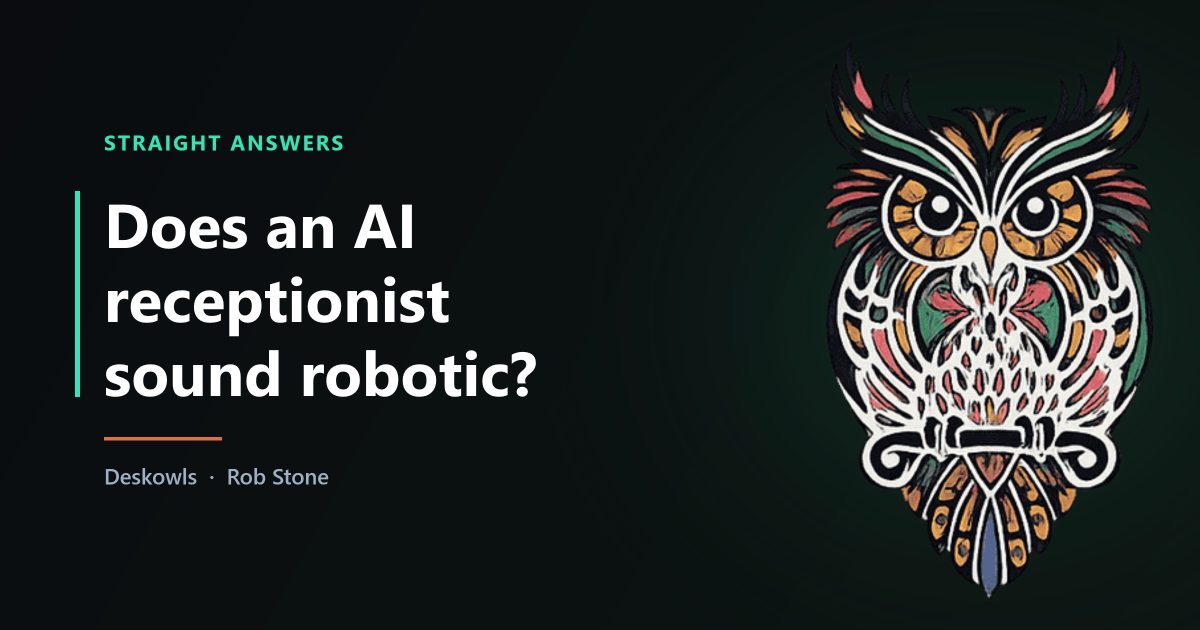 Does an AI receptionist sound robotic